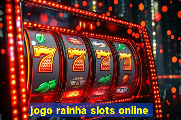 jogo rainha slots online